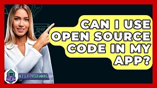 Can I Use Open Source Code In My App? - Next LVL Programming