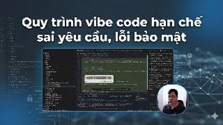 Vibe Coding sai cách khiến Project "toang" nặng? Xem ngay quy trình này!