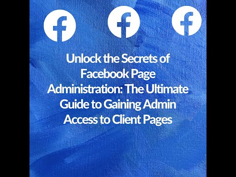 The Ultimate Guide to Gaining Admin Access to Client Facebook Pages