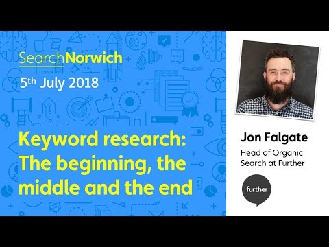 Keyword research: The beginning, the middle and the end: Jon Falgate