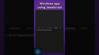 🖥️ Designing Windows Desktop Apps Using JavaScript