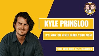 S3, Ep 8 - Kyle Prinsloo: It's Now or Never, Make Your Move