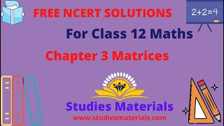 NCERT Solutions | Class 12 Maths Chapter 3 Matrices Solution (Download link in Description)