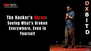 The Hacker's Curse: Seeing What's Broken Everywhere, Even in Yourself | Ansh Bhawnani | TEDxBITD
