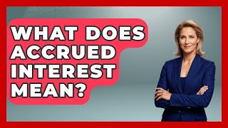 What Does Accrued Interest Mean? - Tax and Accounting Coach