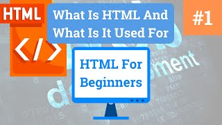 What Is HTML And What Is It Used For | HTML For Beginners | Learn HTML