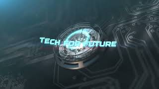 INTRO || TECH FOR FUTURE || NEW CHANNEL