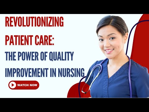 Revolutionizing Patient Care: The Power of Quality Improvement in Nursing