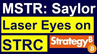 MSTR Stock: Saylor is LASER EYES on STRC & Wants to Tell the World about It!