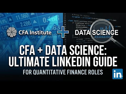 CFA + Data Science: The Ultimate LinkedIn Guide for Quantitative Finance Roles