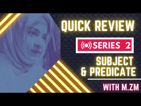 Subject & Predicate | Quick Review | No: 2 | Muneeba Z. Mughal