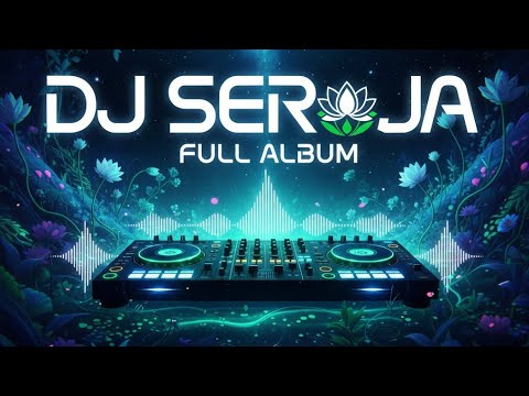 DJ BUNGA SEROJA FULL ALBUM TERBARU 2026 BASS MANTAP