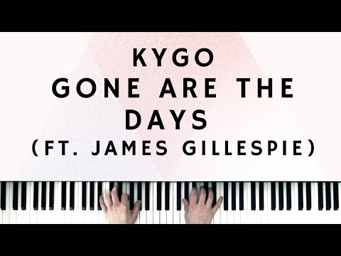 Kygo - Gone Are The Days (ft. James Gillespie) Piano Jam