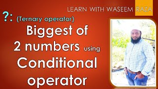 #Biggest of two numbers using #conditionaloperator or #ternaryoperator