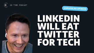 Unpopular opinion! LinkedIn will replace Tech Twitter