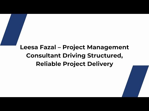 Leesa Fazal – Project Management Consultant Driving Structured, Reliable Project Delivery