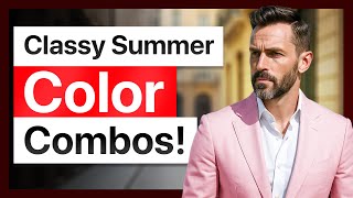 8 Most Classy Color Combos for Men in Summer (40+)