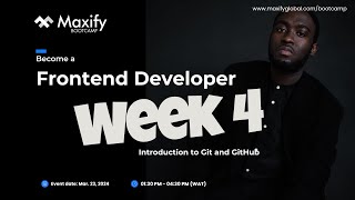 MAXIFY BOOTCAMP,  Introduction to Git and GitHub - Become a Frontend Developer - (Week 4)