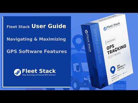 Part-5 - Fleet Stack User Guide - Navigating and Maximizing GPS Software Features