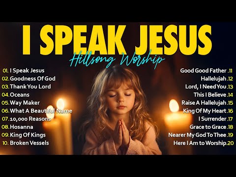 I Speak Jesus,... | Best 100 Christian Worship Songs Of All Time - Hillsong Worship With Lyrics