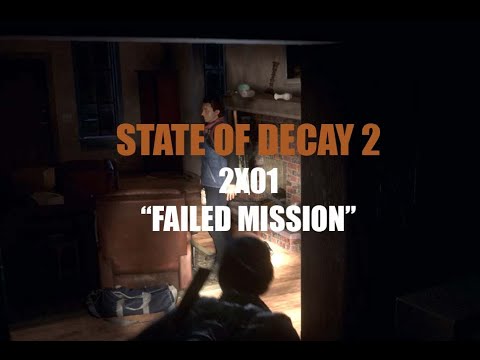 State of Decay 2 - 2x01 - "Failed Mission"