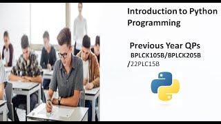 Previous year QPs : Introduction to Python Programming|BPLCK105B|BPLCK205B|22PLC15B