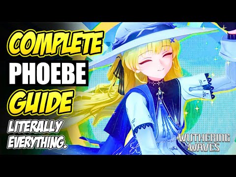 (READ PINNED) COMPLETE PHOEBE GUIDE: Literally Everything. (Patch 2.1) | Wuthering Waves