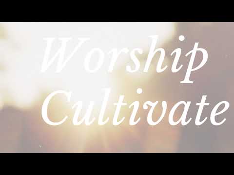 Worship Cultivate Live Stream