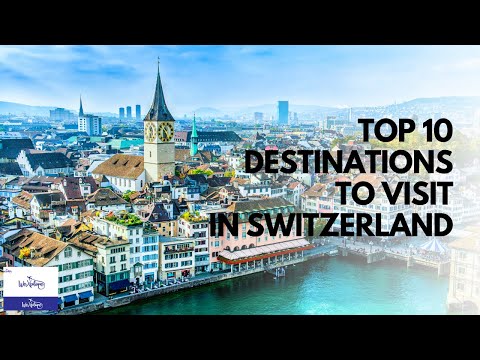 Must See Places in Switzerland