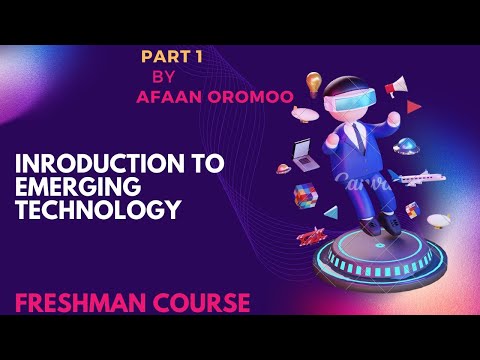 EMERGING TECHNOLOGY BY AFAAN OROMOO PART 1 CHAPTER 1 FRESHMAN COURSE  tutorial