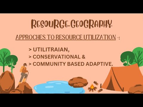 APPROACHES TO RESOURCE UTILIZATION : - UTILITRAIAN , CONSERVATIONAL , COMMUNITY BASED ADAPTIVE.