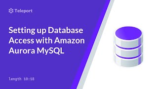 Setting up Teleport Database Access with Amazon Aurora MySQL
