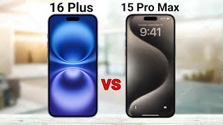 iPhone 16 Plus vs iPhone 15 Pro Max