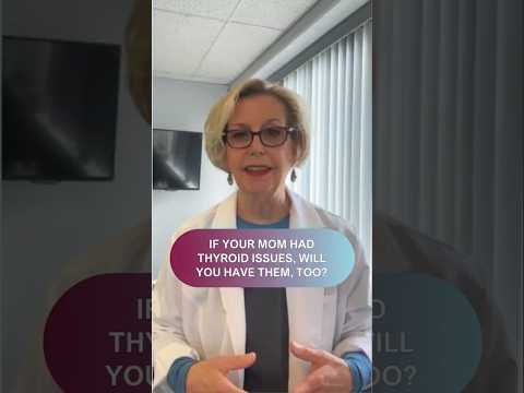 If Your Mom Had Thyroid Issues, Will You Have Them, Too?