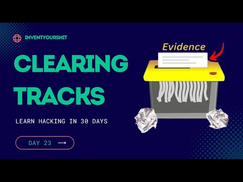 Leave No Trace: The Ultimate Guide to Clearing Tracks After Hacking! | Day 23 |