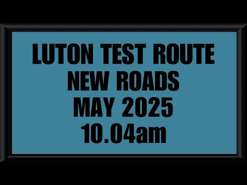 (NEW ROADS) LUTON TEST ROUTE | DRIVING TEST | LEARN TO DRIVE - 10.04am MAY 2025