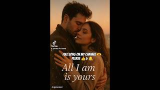All I Am Is Yours #music #lyrics #songlyrics #songwriter #song #sad #love #lovesong #tiktok #shorts