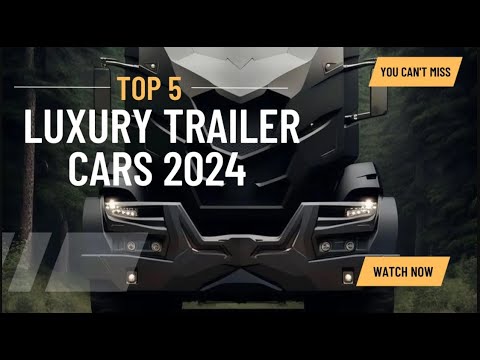 Unveiling Opulent Wonders | Top 5 Luxury Trailer Cars 2024 You Can't Miss! #luxurycars #cars #luxury