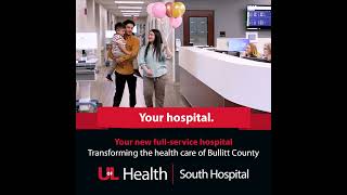 NOW OPEN: UofL Health – South Hospital: Your community. Your health. Your hospital.