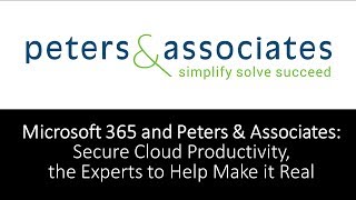 Microsoft 365 and Peters: Secure Cloud Productivity, the Experts to Help Make it Real