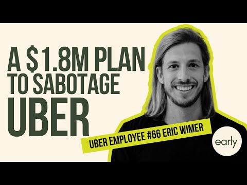 A $1.8M Plan to Sabotage Uber - Early Uber Employee Eric Wimer | The Early Podcast Episode 14