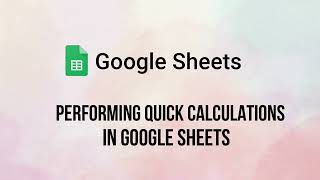 How to Perform Quick Calculations in Google Sheets | Step-By-Step