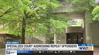 Knox County Mental Health Court addressing repeat offenders
