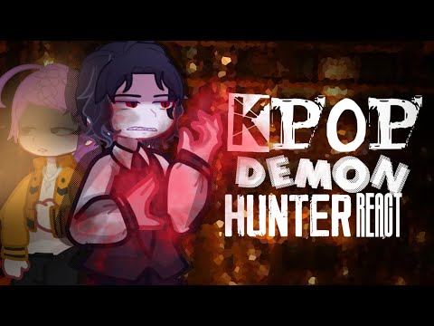 KDH// Kpop Demon Hunter React To Muzan as Rumi’s Father// KNY// GCRV