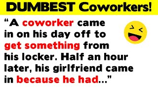 DUMBEST, Funniest, Downright Craziest Coworkers!