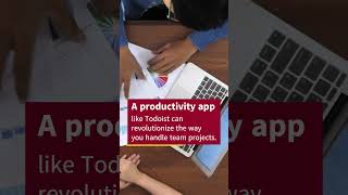 Streamline Teamwork Using a Productivity App