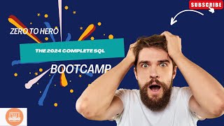 Zero to Hero: The 2024 Complete SQL Bootcamp