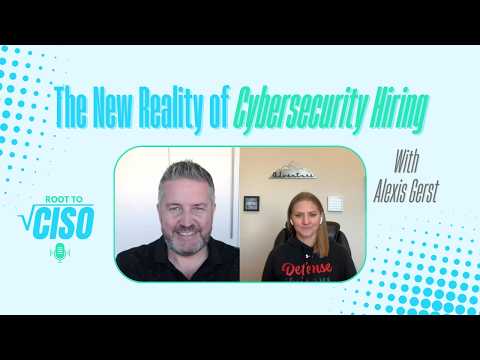 The New Reality of Cybersecurity Hiring | With Alexis Gerst | Root To CISO Podcast