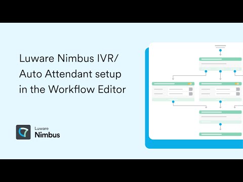 Luware Nimbus: IVR/Auto Attendant Setup in the Workflow Editor