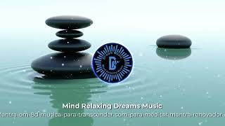 Magnifico mantra om 8d musica para transcender som para meditar mantra renovador energia